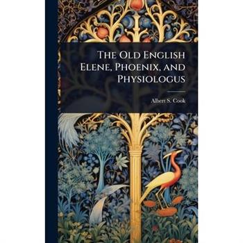 The Old English Elene, Phoenix, and Physiologus