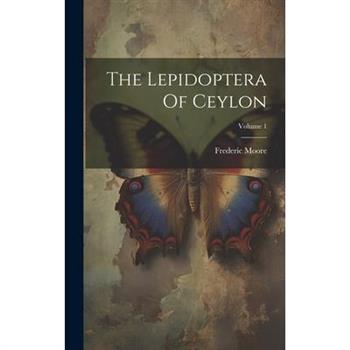 The Lepidoptera Of Ceylon; Volume 1
