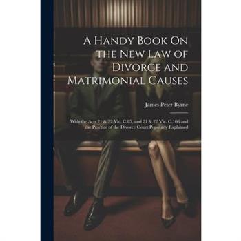 A Handy Book On the New Law of Divorce and Matrimonial Causes