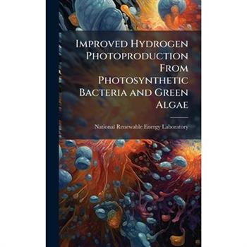 Improved Hydrogen Photoproduction From Photosynthetic Bacteria and Green Algae