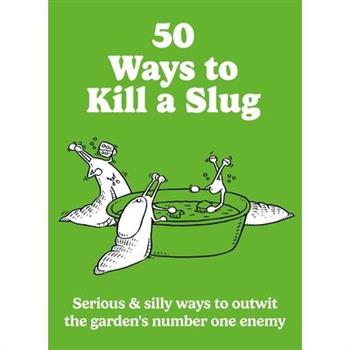 50 Ways to Kill a Slug