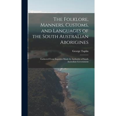 The Folklore, Manners, Customs, and Languages of the South Australian Aborigines