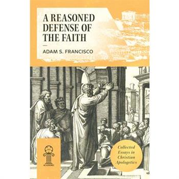 A Reasoned Defense of the Faith