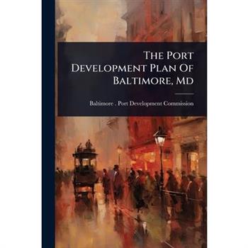 The Port Development Plan Of Baltimore, Md