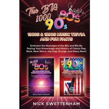 The Big 1000 - 1980s & 1990s Music Trivia and Fun Facts
