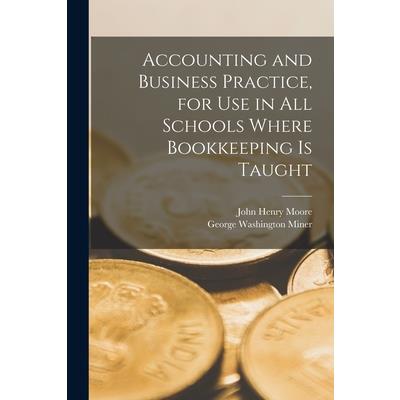 Accounting and Business Practice, for Use in All Schools Where Bookkeeping Is Taught