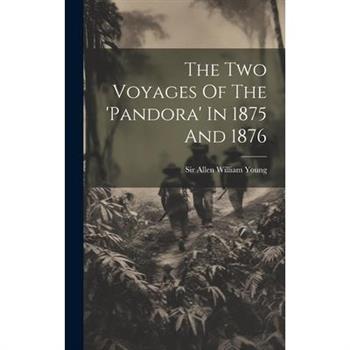 The Two Voyages Of The 'pandora' In 1875 And 1876