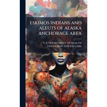Eskimos Indians and Aleuts of Alaska Anchorage Area