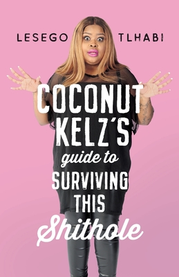 Coconut Kelz’s Guide to Surviving This Shithole
