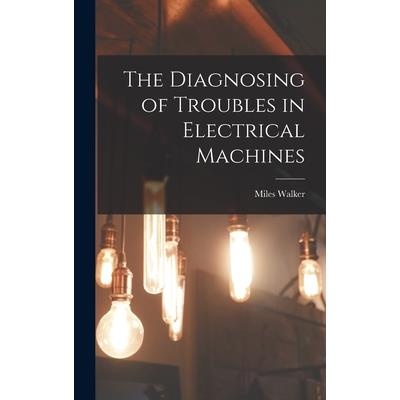 The Diagnosing of Troubles in Electrical Machines
