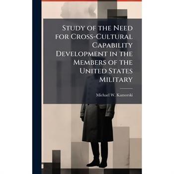 Study of the Need for Cross-Cultural Capability Development in the Members of the United States Military