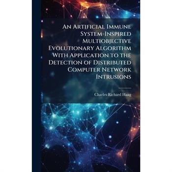 An Artificial Immune System-Inspired Multiobjective Evolutionary Algorithm With Application to the Detection of Distributed Computer Network Intrusions