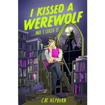 I Kissed a Werewolf and I Liked It