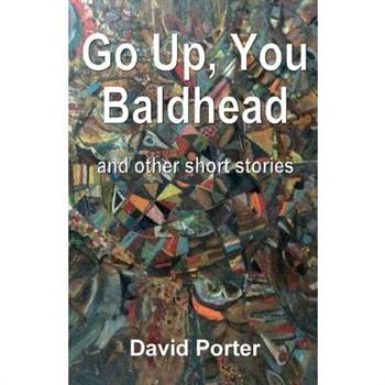 Go Up, You Baldhead and other short stories