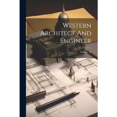 Western Architect And Engineer; Volume 12