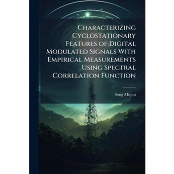 Characterizing Cyclostationary Features of Digital Modulated Signals With Empirical Measurements Using Spectral Correlation Function