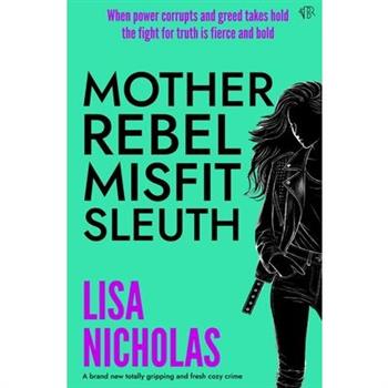 Mother, Rebel, Misfit, Sleuth