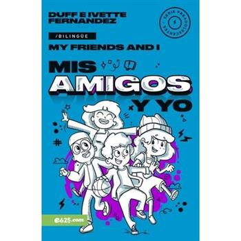 MIS Amigos Y Yo (My Friends and I) Serie Biling羹e Para Preadolescentes