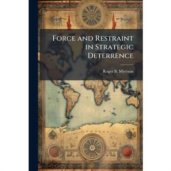 Force and Restraint in Strategic Deterrence