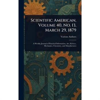 Scientific American, Volume 40, No. 13, March 29, 1879