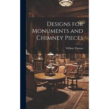 Designs for Monuments and Chimney Pieces