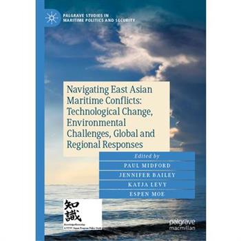 Navigating East Asian Maritime Conflicts: Technological Change, Environmental Challenges, Global and Regional Responses