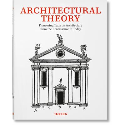 Architectural Theory. Pioneering Texts on Architecture from the Renaissance to Today