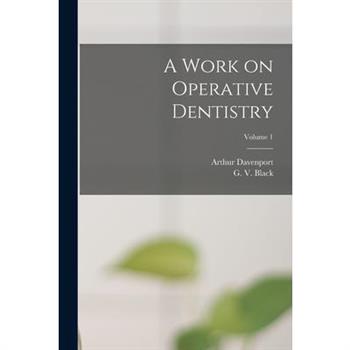 A Work on Operative Dentistry; Volume 1