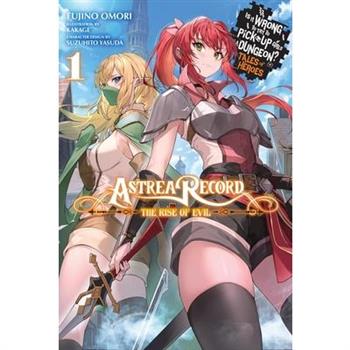 Astrea Record, Vol. 1 Is It Wrong to Try to Pick Up Girls in a Dungeon? Tales of Heroes