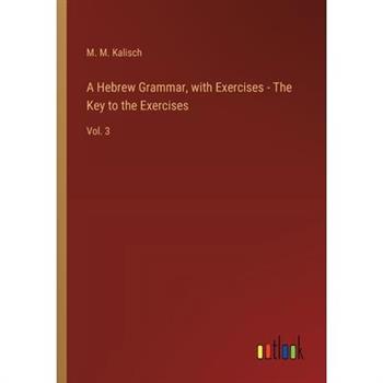 A Hebrew Grammar, with Exercises - The Key to the Exercises