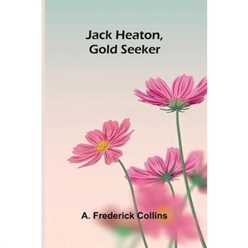 Jack Heaton, Gold Seeker