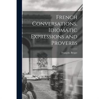 French Conversations, Idiomatic Expressions and Proverbs