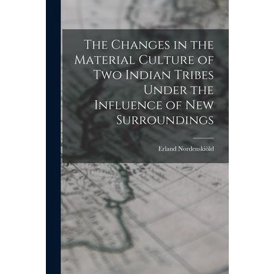 The Changes in the Material Culture of two Indian Tribes Under the Influence of new Surroundings