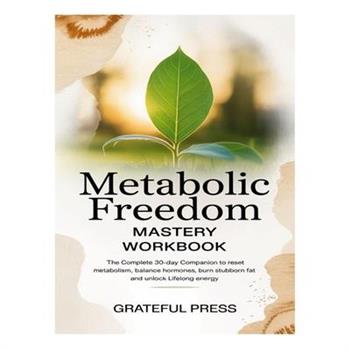 Metabolic Freedom Mastery Workbook