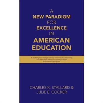 A New Paradigm for Excellence in American Education