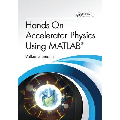 Hands-On Accelerator Physics Using Matlab(r)