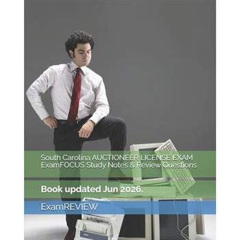 South Carolina AUCTIONEER LICENSE EXAM ExamFOCUS Study Notes & Review Questions