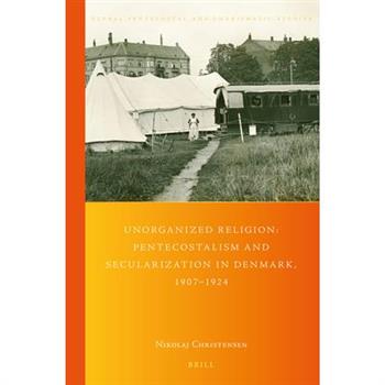 Unorganized Religion: Pentecostalism and Secularization in Denmark, 1907-1924
