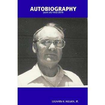 AUTOBIOGRAPHY -sort of-1932-2019