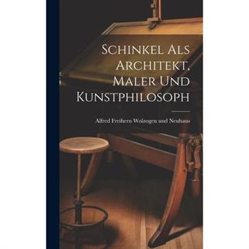 Schinkel als Architekt, Maler und Kunstphilosoph