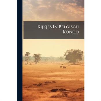 Kijkjes In Belgisch Kongo
