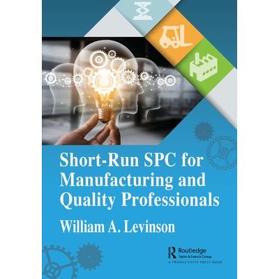 Short-Run Spc for Manufacturing and Quality Professionals