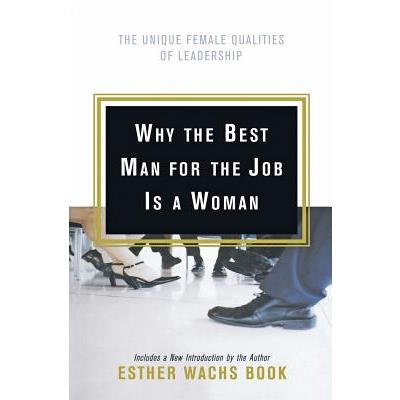 Why the Best Man for the Job Is a Woman