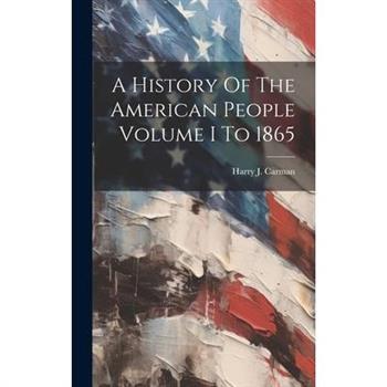 A History Of The American People Volume I To 1865