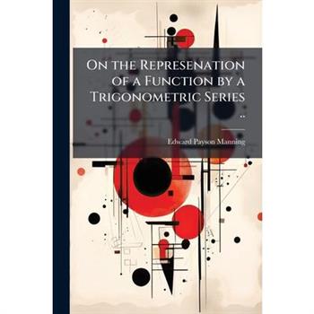 On the Represenation of a Function by a Trigonometric Series ..