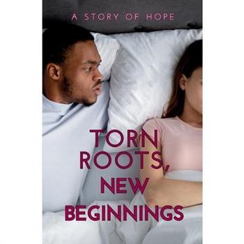 Torn Roots, New Beginnings
