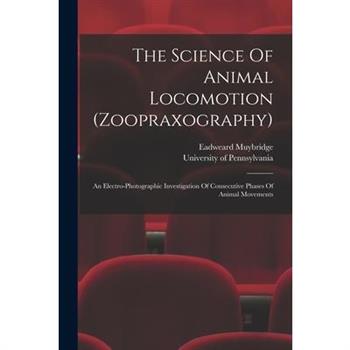 The Science Of Animal Locomotion (zoopraxography)