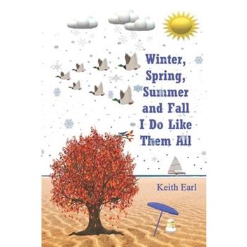 Winter, Spring, Summer and Fall I Do Like Them All