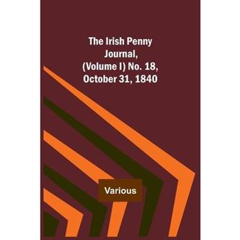 The Irish Penny Journal, (Volume I) No. 18, October 31, 1840