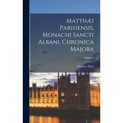 Matth疆i Parisiensis, Monachi Sancti Albani, Chronica Majora; Volume 3